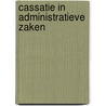 Cassatie in administratieve zaken by Bloembergen