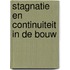 Stagnatie en continuiteit in de bouw