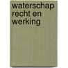 Waterschap recht en werking by J.G. Steenbeek