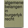 Algemene belangen in burgerlyk recht door Dommering