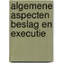 Algemene aspecten beslag en executie