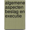 Algemene aspecten beslag en executie by Mynssen