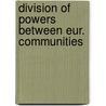 Division of powers between eur. communities by Unknown