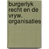 Burgerlyk recht en de vryw. organisaties