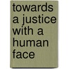 Towards a justice with a human face by Unknown