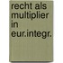 Recht als multiplier in eur.integr.