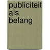Publiciteit als belang by Inge Bergh