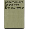 Parlementaire gesch.nwe b.w. inv. wet 2 door Zeben