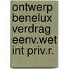 Ontwerp benelux verdrag eenv.wet int priv.r. by Unknown