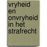 Vryheid en onvryheid in het strafrecht door Robert Mulder