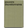 Pouvoirs discretionnaires by Gerald Esch