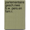 Parlementaire gesch.nwe b.w. pers.en fam.r. by Unknown