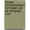 Fiscale rechtsvinding in het kader van de Europese Unie door Ch.P.A. Geppaart