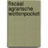 Fiscaal agrarische wettenpocket