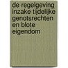 De regelgeving inzake tijdelijke genotsrechten en blote eigendom door J.W.J. Huige