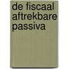 De fiscaal aftrekbare passiva by P.F. Goes