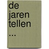 De jaren tellen ... door G.J.B. Dietvorst