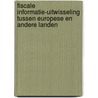 Fiscale informatie-uitwisseling tussen Europese en andere landen door M.A. Wisselink