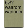 BV!? waarom wanneer by E.P.J. Wasch