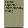 Fiscale aspecten intercompany priang by Verdoner