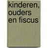 Kinderen, ouders en fiscus door M. de Vries
