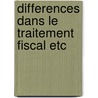 Differences dans le traitement fiscal etc by Unknown
