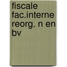 Fiscale fac.interne reorg. n en bv door Dystelbloem