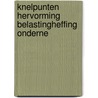 Knelpunten hervorming belastingheffing onderne by Essers