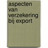 Aspecten van verzekering bij export door D. Koole