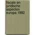 Fiscale en juridische aspecten europa 1992