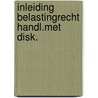 Inleiding belastingrecht handl.met disk. by Eyck