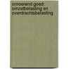 Onroerend goed: omzetbelasting en overdrachtsbelasting door D.C. Smit