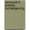 Eenvoud in praktyk oortwetgeving by Arendonk