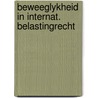 Beweeglykheid in internat. belastingrecht door Raad