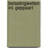 Belastingwetten inl. geppaart door Geppaart