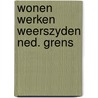 Wonen werken weerszyden ned. grens by Leyenhorst