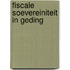 Fiscale soevereiniteit in geding