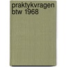 Praktykvragen btw 1968 door Onbekend