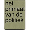 Het primaat van de politiek by W.J. Witteveen