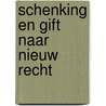 Schenking en gift naar nieuw recht by M.J.A. van Mourik