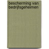 Bescherming van bedrijfsgeheimen by Ch. Gielen