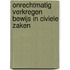 Onrechtmatig verkregen bewijs in civiele zaken