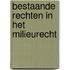 Bestaande rechten in het milieurecht