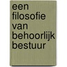 Een filosofie van behoorlijk bestuur door G.M.A. van der Heijden