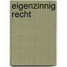 Eigenzinnig recht door M. Schreuder-Vlasblom