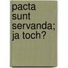 Pacta sunt servanda; ja toch? by M.R. Mok