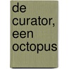 De curator, een octopus door Onbekend