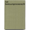 Het bestuursprocesrecht by Unknown