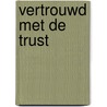 Vertrouwd met de trust door Onbekend