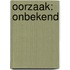 Oorzaak: onbekend
